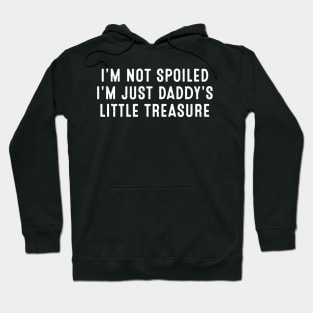 I'm not spoiled, I'm just daddy's little treasure Hoodie